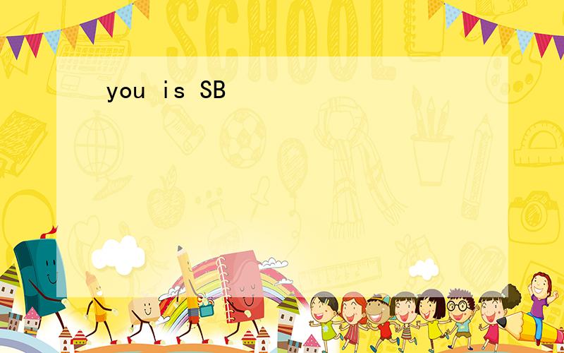 you is SB