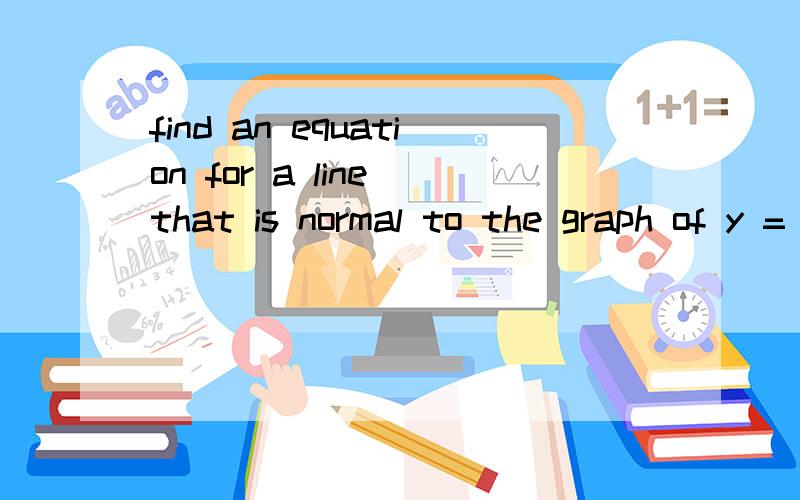 find an equation for a line that is normal to the graph of y = xe^x and goes