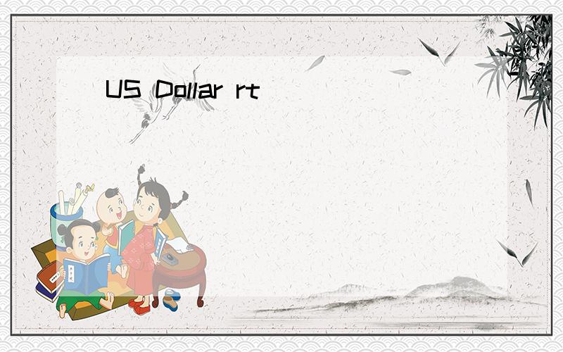 US Dollar rt