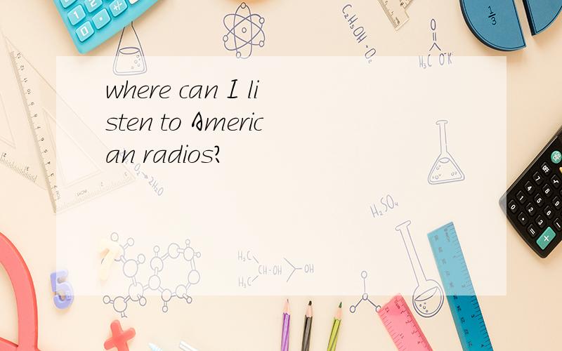 where can I listen to American radios?