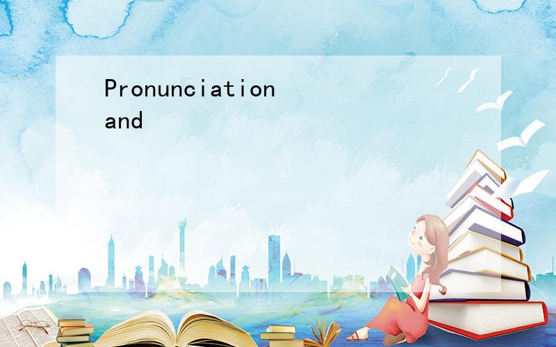 Pronunciation and