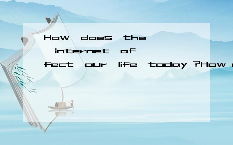 How  does  the  internet  affect  our  life  today ?How do optimists and pessimists see the future of computer technology differently? Which opinions do you agree with? How does the Internet affect our life today?