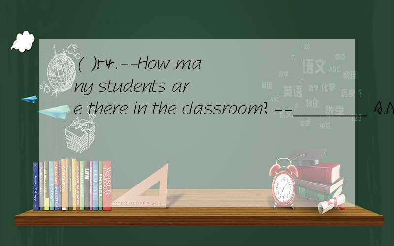 ( )54.--How many students are there in the classroom?--________ A.No B.No one C.None D.Nobody答案选的是None 为什麽不选 Noboay?How many students are there in the classroom?_______ .They are all on the playgrond.A.No B.No one C.None D.Nobody