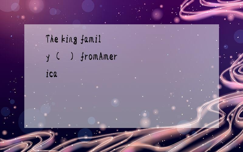 The king family ( ) fromAmerica