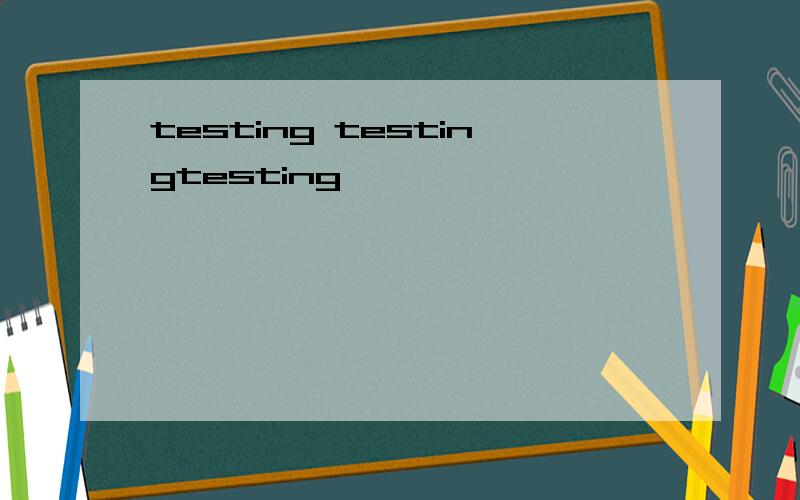 testing testingtesting